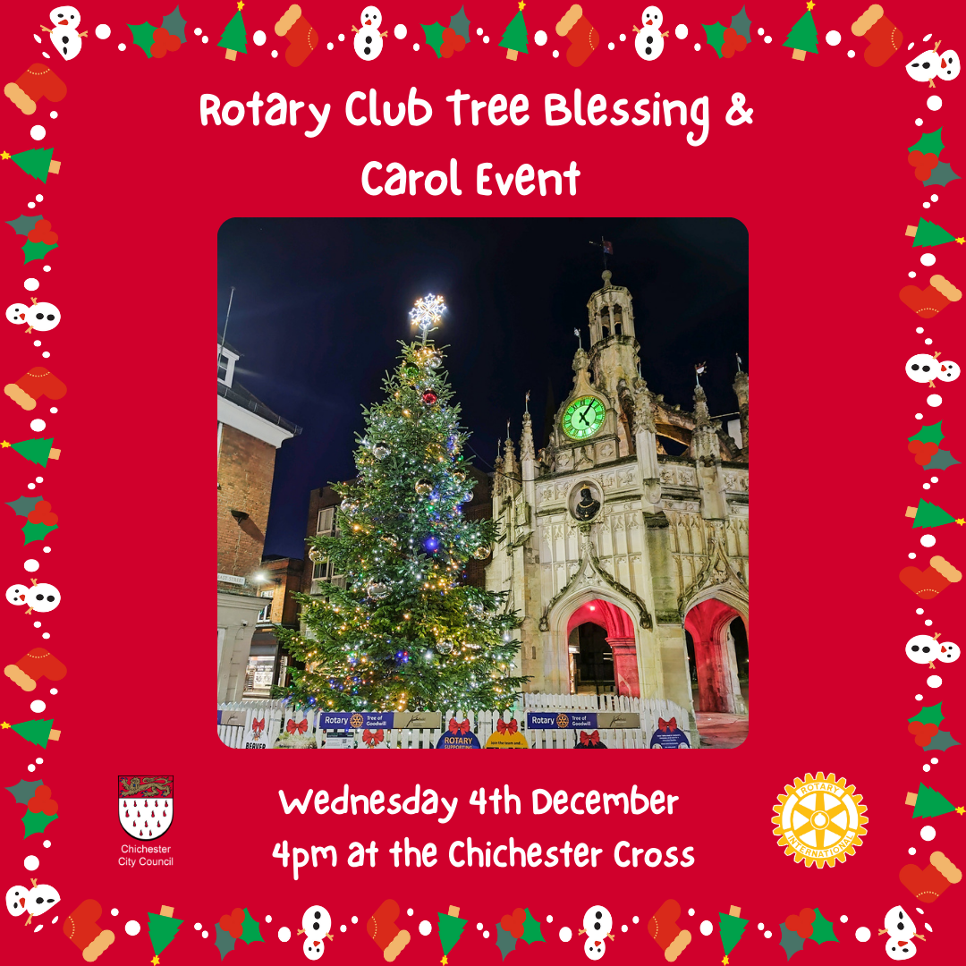 Rotary Club Tree Blessing and Carol Event, Wednesday 4th December, 4pm at Chichester Cross Photo includes logos of Chichester City Council and Rotary Club. With a Christmas boarder around the image of the Chichester Cross alongside the Rotary Tree.