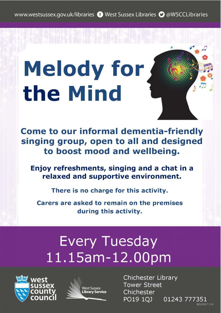 www.westsussex.gov.uk/libraries West Sussex County Council West Sussex Library Service Melody for the Mind Come to our informal dementia-friendly singing group, open to all and designed to boost mood and wellbeing. Enjoy refreshments, singing and a chat in a relaxed and supportive environment. Every Tuesday 11.15am-12.00pm There is no charge for this activity. Carers are asked to remain on the premises during this activity. Chichester Library Tower Street, Chichester, PO19 1QJ 01243 777351 West Sussex County Council West Sussex Library Service
