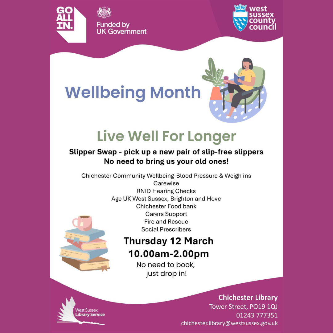 West Sussex Library Service Live Well For Longer Slipper Swap - pick up a new pair of slip-free slippers No need to bring us your old ones! Chichester Community Wellbeing-Blood Pressure & Weigh ins Carewise RNID Hearing Checks Age UK West Sussex, Brighton and Hove Chichester Food bank Carers Support Fire and Rescue Social Prescribers Thursday 12 March 10.00am-2.00pm No need to book, just drop in! Chichester Library Tower Street, PO19 1QJ 01243 777351 chichester.library@westsussex.gov.uk